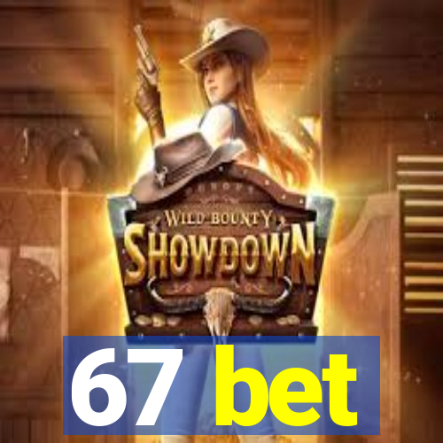 67 bet