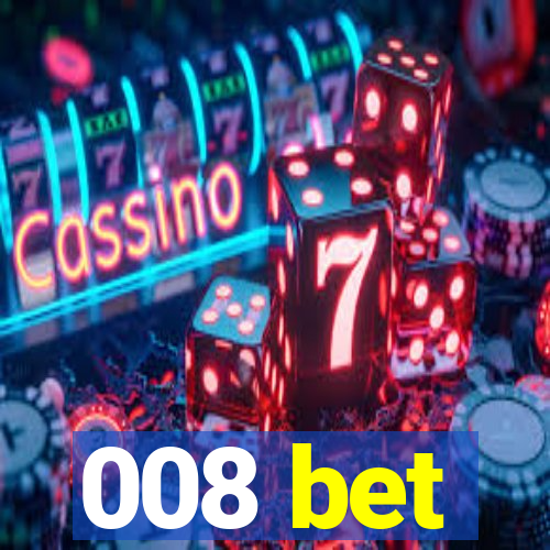 008 bet