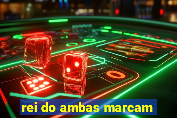 rei do ambas marcam