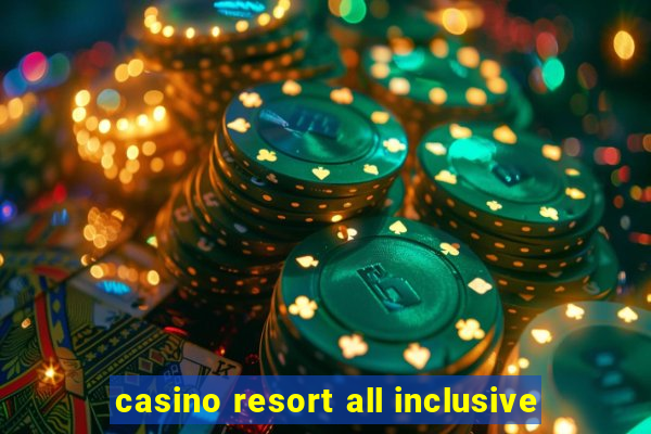 casino resort all inclusive