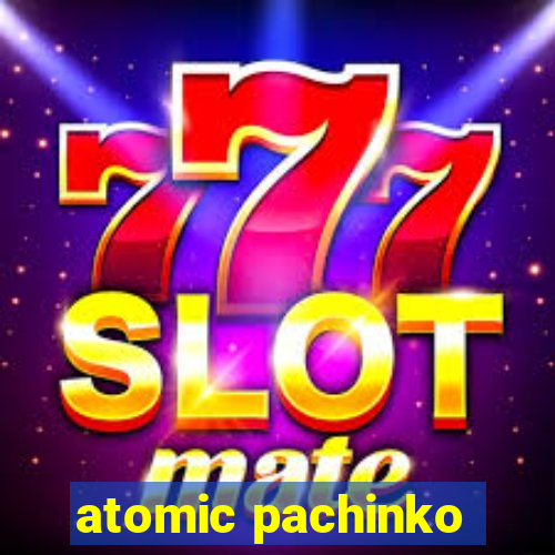 atomic pachinko