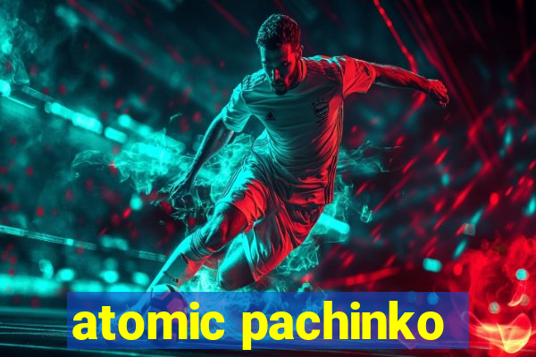 atomic pachinko