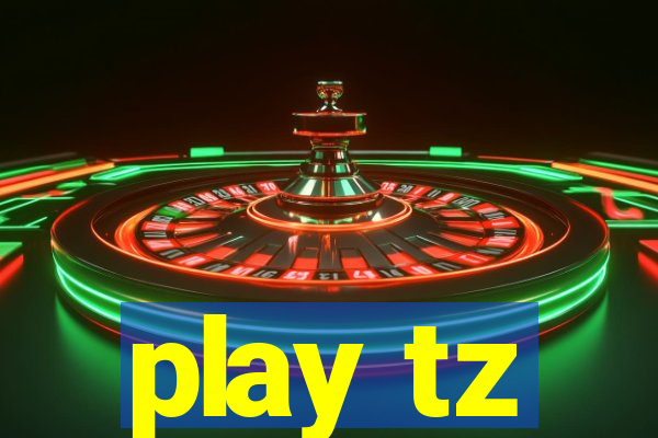 play tz