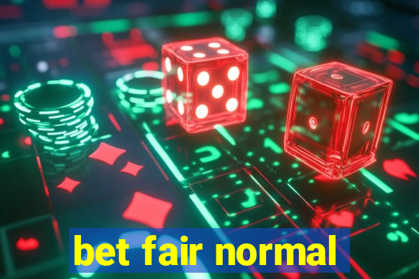 bet fair normal