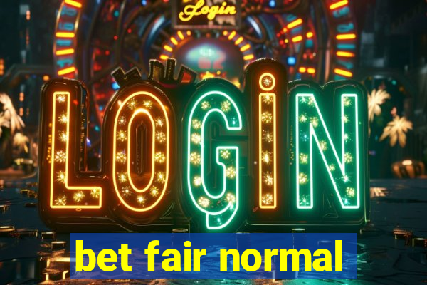 bet fair normal