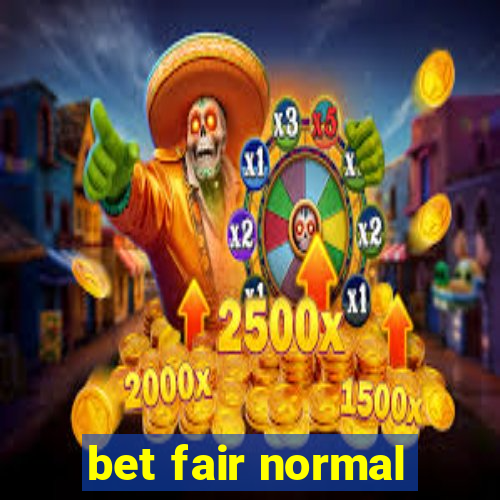 bet fair normal