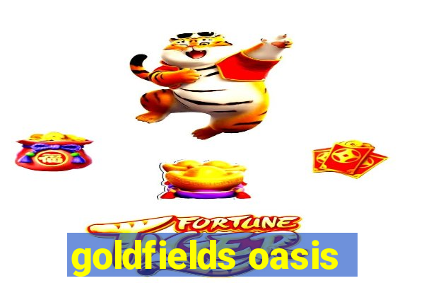 goldfields oasis