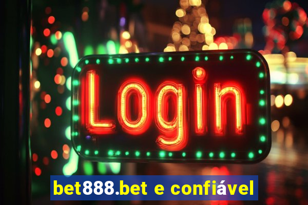 bet888.bet e confiável