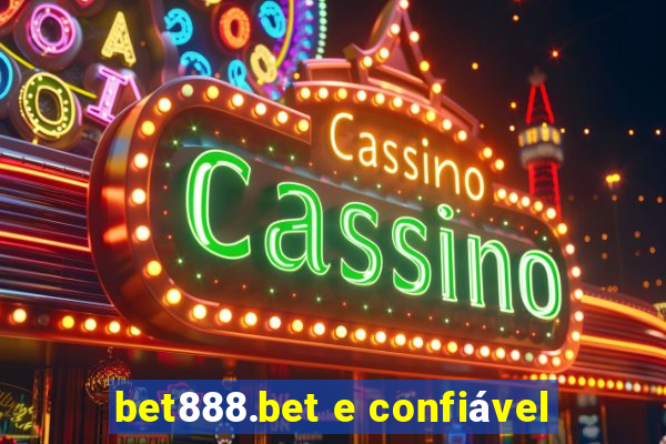 bet888.bet e confiável