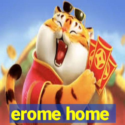 erome home