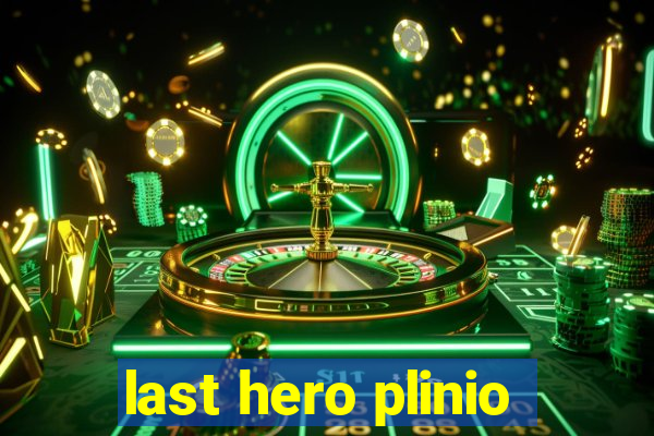 last hero plinio