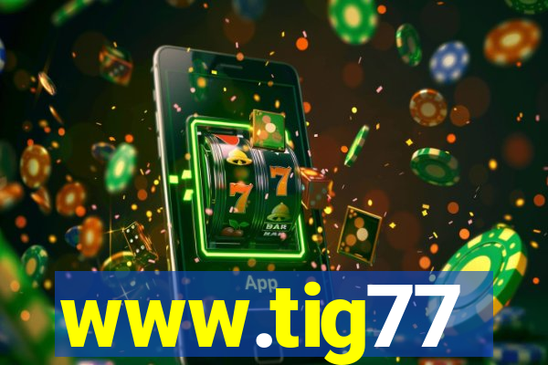 www.tig77