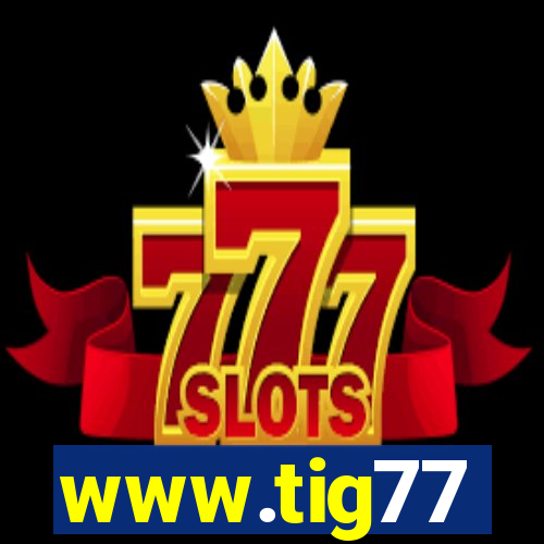 www.tig77