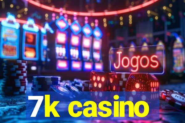 7k casino