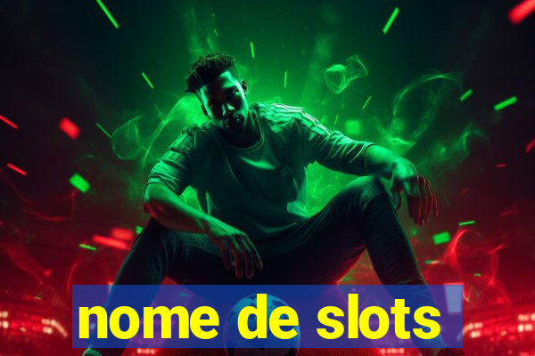 nome de slots