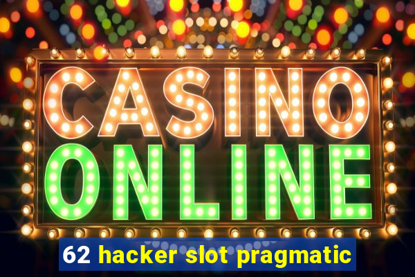 62 hacker slot pragmatic