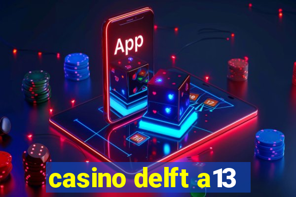 casino delft a13