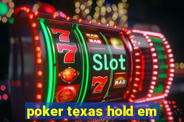 poker texas hold em