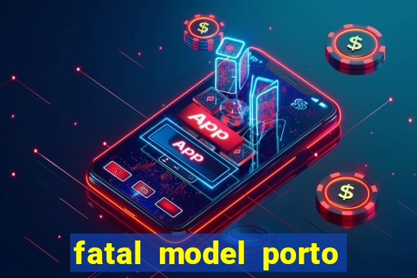 fatal model porto alegre do norte