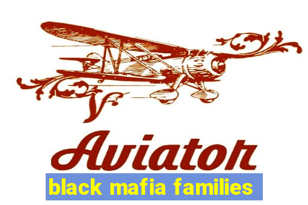 black mafia families