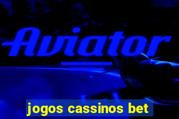 jogos cassinos bet