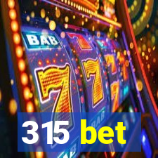 315 bet