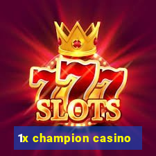 1x champion casino