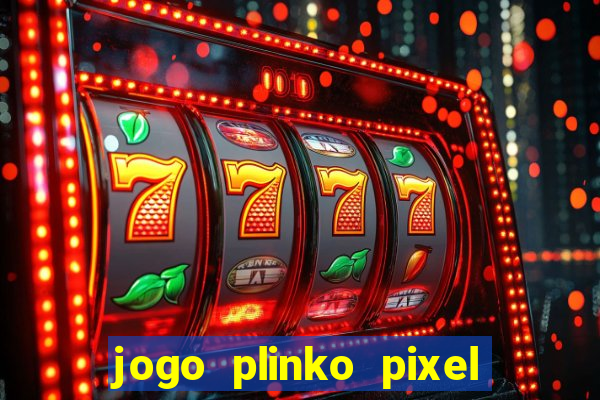 jogo plinko pixel paga mesmo