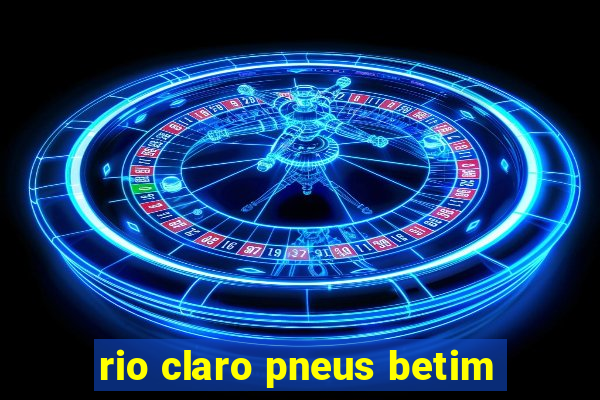 rio claro pneus betim