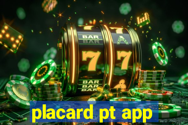 placard pt app