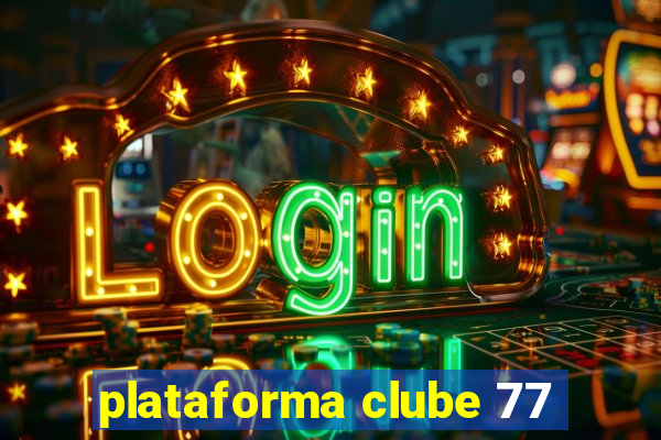 plataforma clube 77