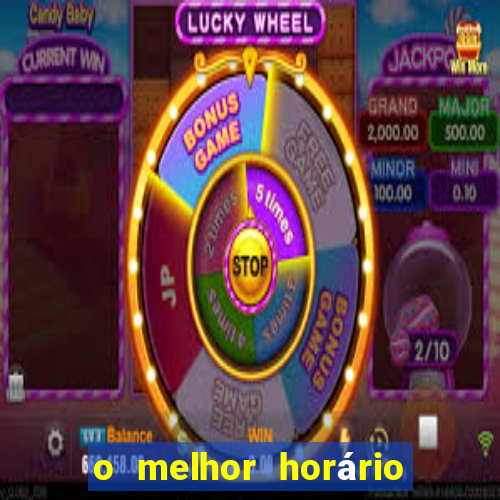 o melhor horário para jogar fortune tiger