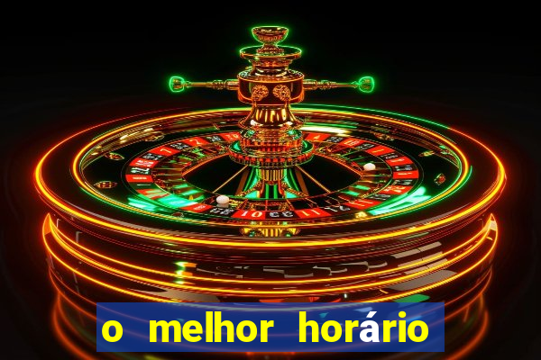 o melhor horário para jogar fortune tiger