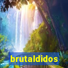 brutaldidos