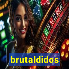 brutaldidos