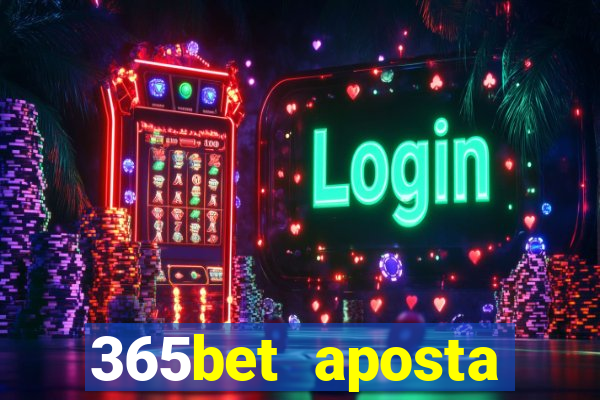 365bet aposta esportivas cassino p?quer slots