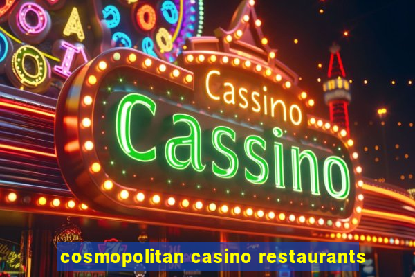 cosmopolitan casino restaurants