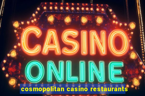 cosmopolitan casino restaurants