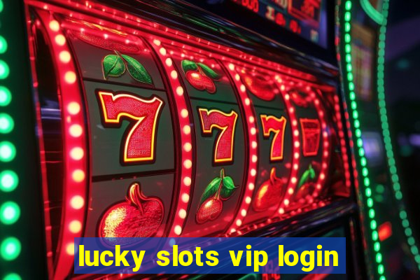 lucky slots vip login