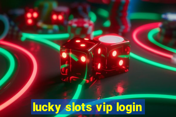 lucky slots vip login