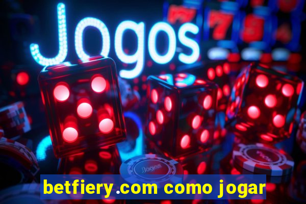 betfiery.com como jogar