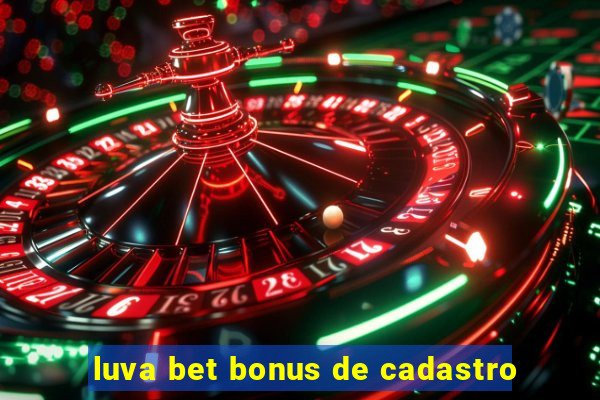 luva bet bonus de cadastro