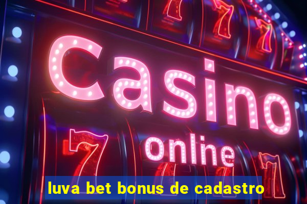 luva bet bonus de cadastro