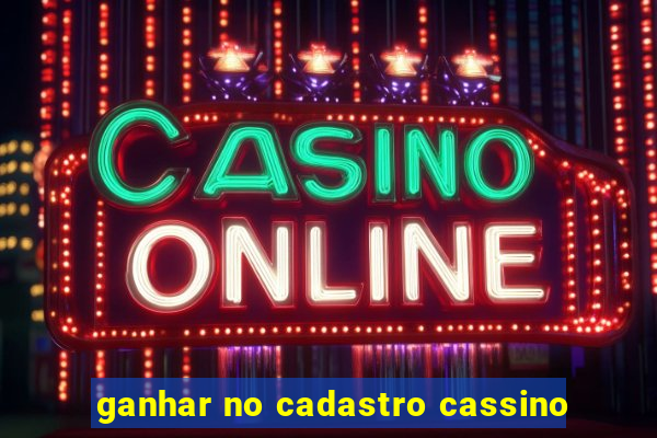 ganhar no cadastro cassino