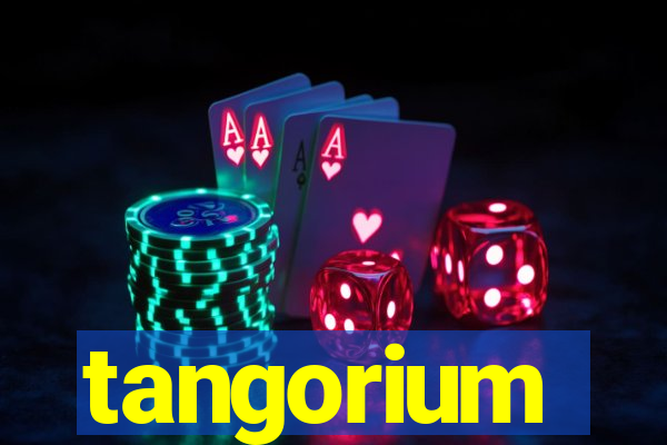 tangorium