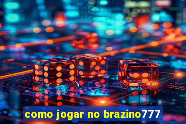 como jogar no brazino777