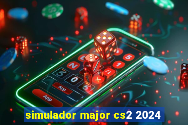 simulador major cs2 2024