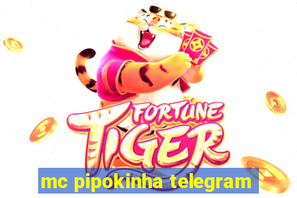 mc pipokinha telegram