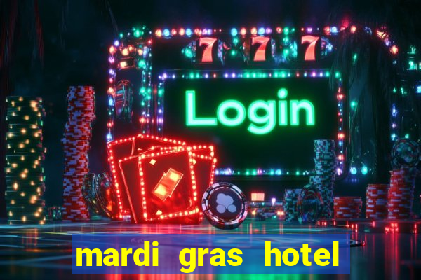 mardi gras hotel & casino