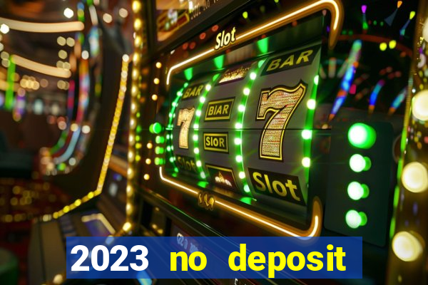 2023 no deposit casino bonus